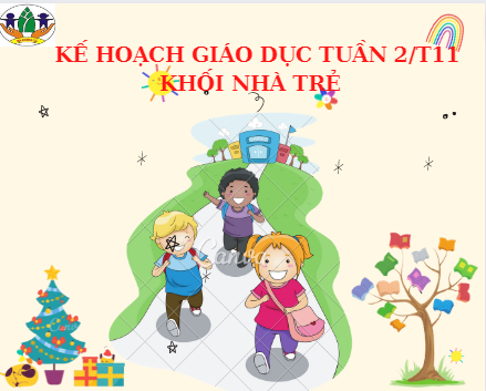 Kế hoạch giáo dục tuần 2/T11 khối nhà trẻ lứa tuổi 24-36 tháng